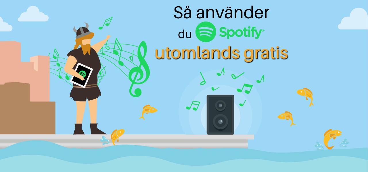 Så använder du Spotify utomlands gratis