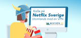 Se på Netflix Sverige Utomlands? Så Här Gör Du