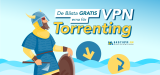 De Bästa Gratis VPN:erna för Torrenting 2025