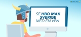 Kan man se HBO Max Sverige utomlands 2025?