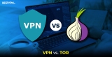 VPN vs Tor: Vem är den bästa tjänsten i 2025